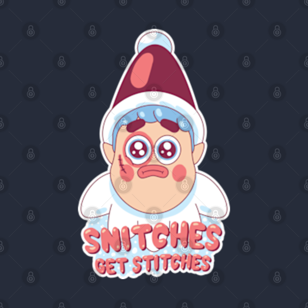 Snitches get Stitches Funny Elf on the shelf meme Elf On The Shelf