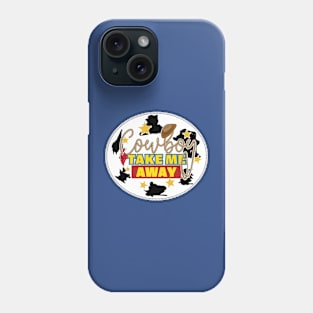 Cowboy Take Me Away Phone Case