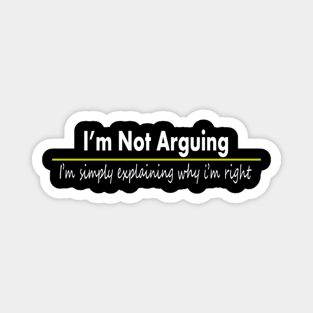 funny quotes im not arguing Magnet by yrb barach