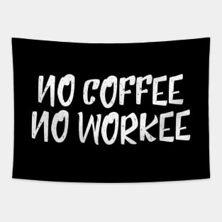 No Coffee No Workee - Funny Sayings Tapestry