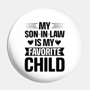 My Son In Law Is My Favorite Child Pin