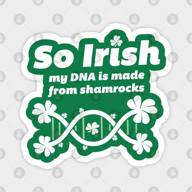 Irish DNA -  Paddys Day t-shirt Magnet by Hotshots