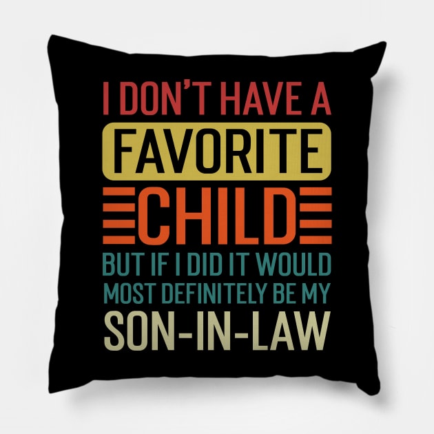 My Favorite Child - Most Definitely My Son-In-Law Pillow by robertldavis892