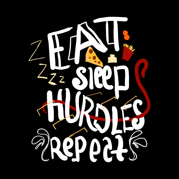 Eat sleep hurdles repeat by Fashion by Gail