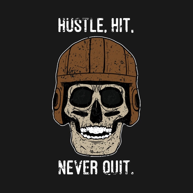 Hustle, Hit and Never Quit by futiledesigncompany