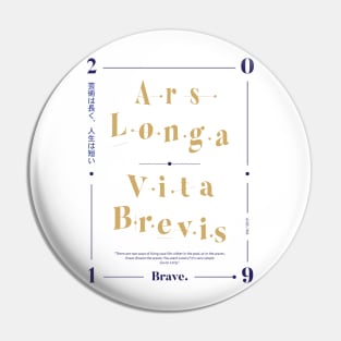 Ars Longa, Vita Brevis Pin