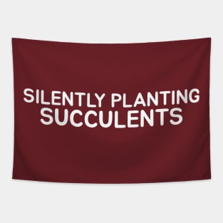 Silently Planting Succulents Tapestry