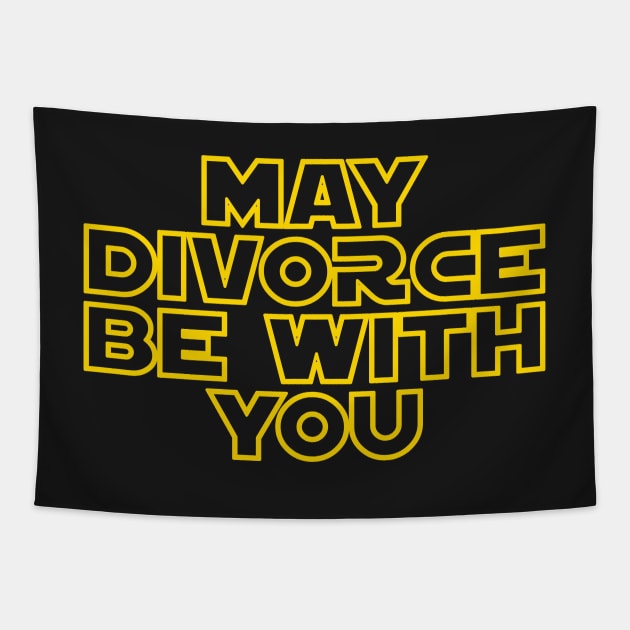 May Divorce Be With You Tapestry by blackjackdavey