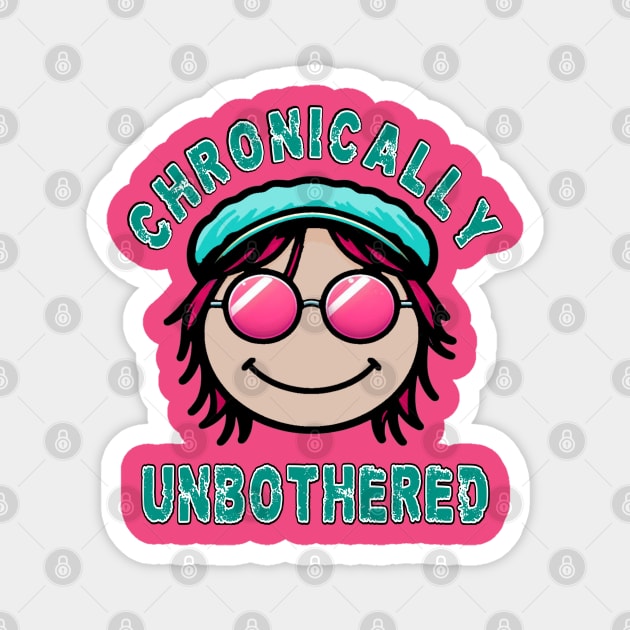 Chronically Unbothered Magnet by MisfitMafia