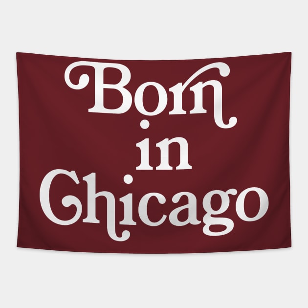 Born In Chicago - Typography Birth Place Design Tapestry by DankFutura