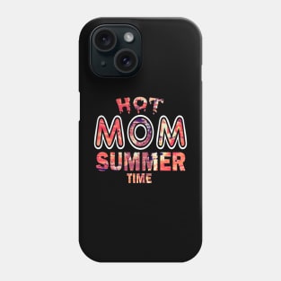 Hot Mom Summer Time Funny Summer Vacation Shirts For Mom Phone Case