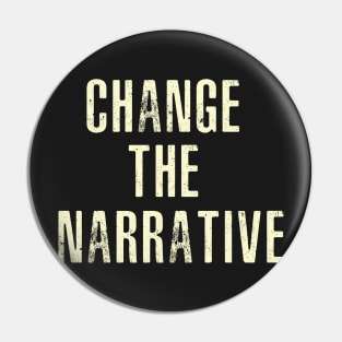 Change The Narrative Pin