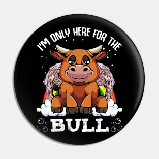 Bull - I'm Only Here For The Bull - Cute Kawaii Cattle Rainbow Pin