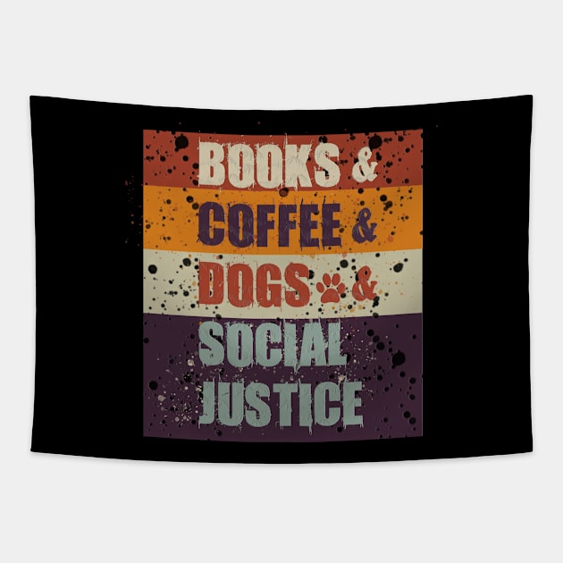Books and Coffee and Dogs and Social Justice Tapestry by Dbshirt