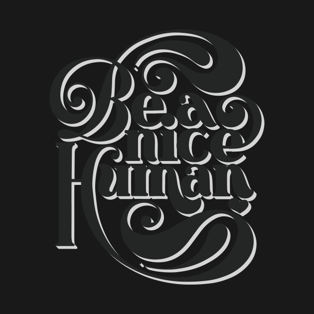 Discover Be A Nice Human - in black - Be Nice - T-Shirt