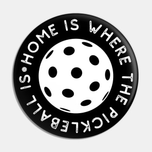 Home Is Where The Pickleball Is - White Circle Design - Sport Pin