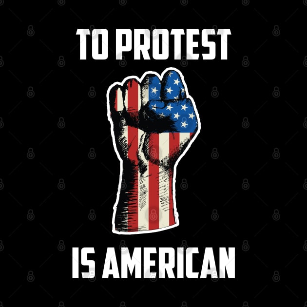 To Protest Is American, Protest Design by UrbanLifeApparel