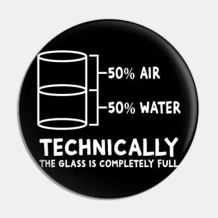 Technically The Glass Is Always Full Pin