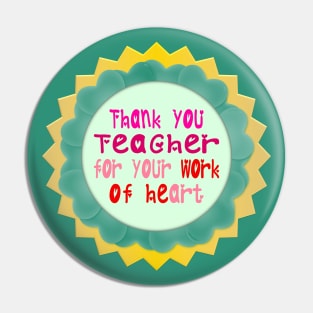 Thank You, Teacher, for Your Work of Heart Pin