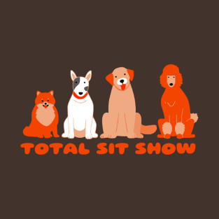 Total Sit Show T-Shirt