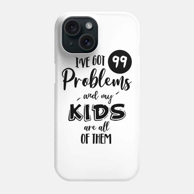 I've got 99 problems Phone Case by NotoriousMedia