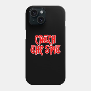 Catch the Spit! Phone Case