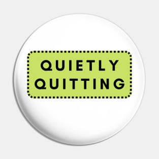 Quiet Quitter Pin