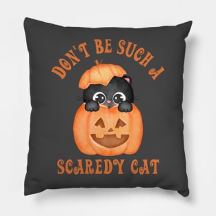 Don't be such a scaredy cat Pillow