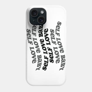 Self love baby! Phone Case