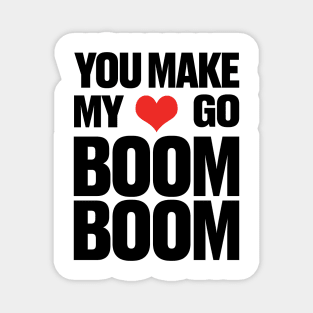 You Make My ❤ Go Boom Boom Magnet