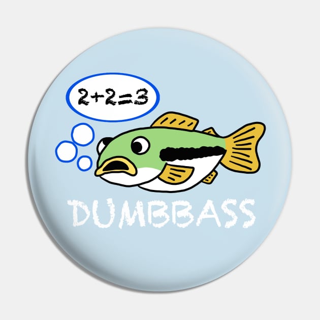 Dumb Bass Can't Do Math Pin by SNK Kreatures