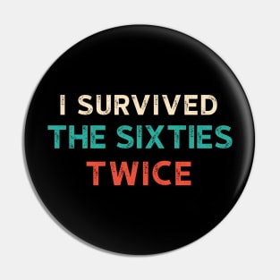 I Survived The 60s Twice Shirt - Funny Birthday Gifts Pin