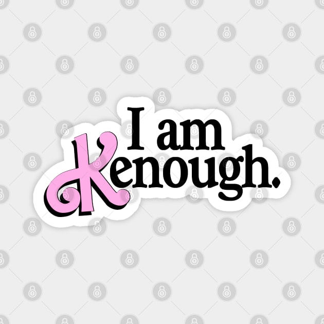 I am Kenough Magnet by RetroPandora