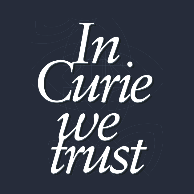 In science we trust (In Curie) by Yourmung