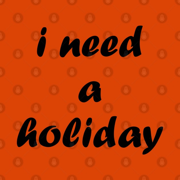 I need a holiday by jojobob