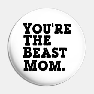 You're the BEaST Mom Pin