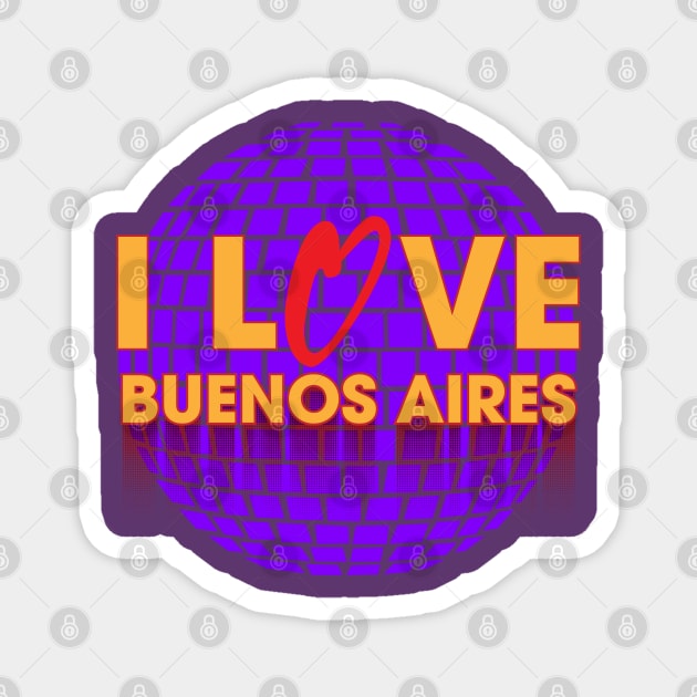 I Love Disco Buenos Aires Magnet by dojranliev