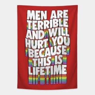 Men Are Terrible And Will Hurt you because this is Lifetime Tapestry