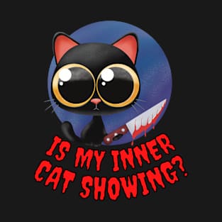 Is My Inner Cat Showing? Halloween Murderous Cat T-Shirt