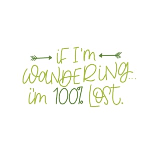 If I'm Wandering.. T-Shirt