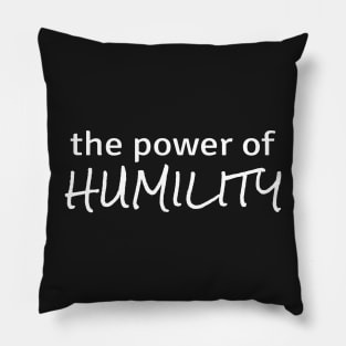 Power of Humility Pillow