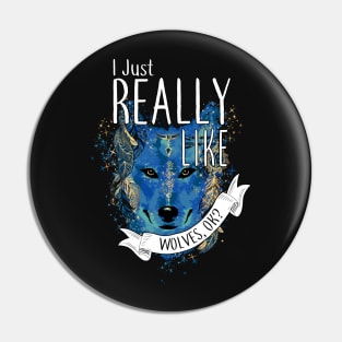 I Just Really Like Wolves, OK? Pin