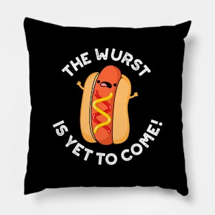 The Wurst Is Yet To Come Funny Hot Dog Pun Pillow