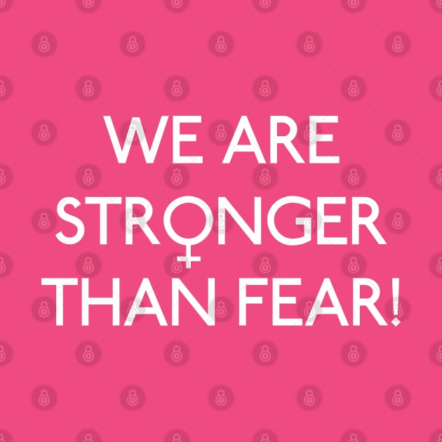 We Are Stronger Than Fear! by GirlShirts