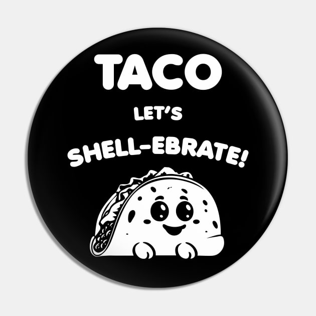 Taco Time - Let's Shell-ebrate! Pin by aceofspace