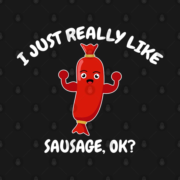 I Just Really Like Sausage OK by Eluvity