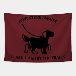 Adventure Awaits Leash Up & Hit The Trails Dog Hiking Tapestry