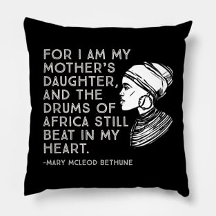 The Drums of Africa Still Beat In My Heart, Mary Mcleod Bethune, Black History Quote Pillow