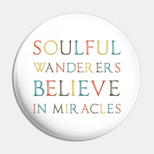 Soulful wanderers believe in miracles T-shirt Mug Apparel Hoodie Sticker Wall art Notebook Pillows Pin