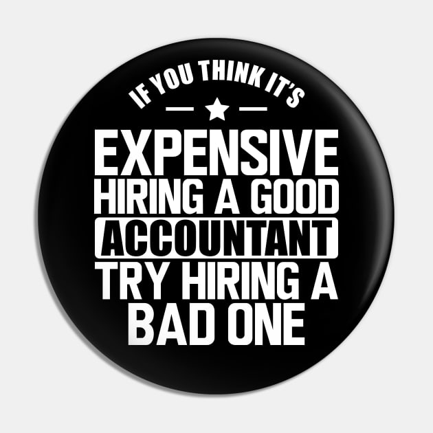 Accountant - If you think it's expensive hiring a good accountant try hiring a bad one w Pin by KC Happy Shop